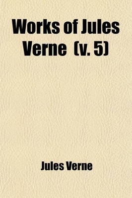 Book cover for Works of Jules Verne (Volume 5); Twenty Thousand Leagues Under the Sea. the Mysterious Island Dropped from the Clouds