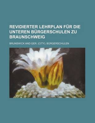 Book cover for Revidierter Lehrplan Fur Die Unteren B Rgerschulen Zu Braunschweig