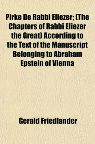 Cover of Pirke de Rabbi Eliezer; (The Chapters of Rabbi Eliezer the Great) According to the Text of the Manuscript Belonging to Abraham Epstein of Vienna