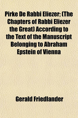 Book cover for Pirke de Rabbi Eliezer; (The Chapters of Rabbi Eliezer the Great) According to the Text of the Manuscript Belonging to Abraham Epstein of Vienna
