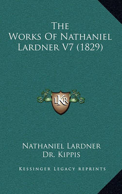 Book cover for The Works of Nathaniel Lardner V7 (1829)