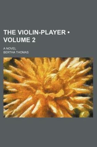 Cover of The Violin-Player (Volume 2); A Novel