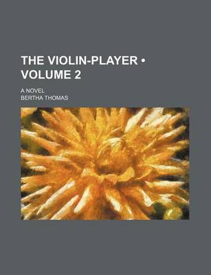 Book cover for The Violin-Player (Volume 2); A Novel