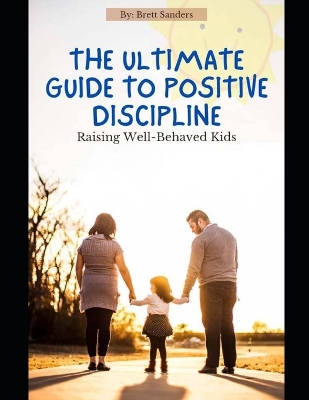 Book cover for The Ultimate Guide To Positive Discipline