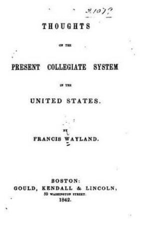 Cover of Thoughts on the present collegiate system in the United States