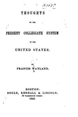 Book cover for Thoughts on the present collegiate system in the United States