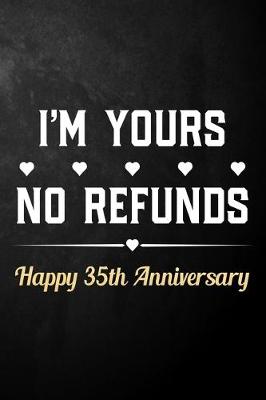 Book cover for I'm Yours No Refunds Happy 35th Anniversary