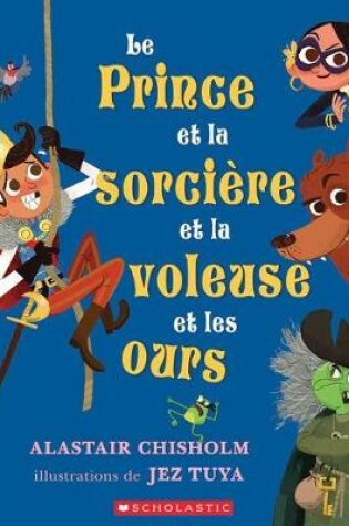 Cover of Le Prince Et La Sorci�re Et La Voleuse Et Les Ours