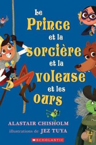 Cover of Le Prince Et La Sorcière Et La Voleuse Et Les Ours