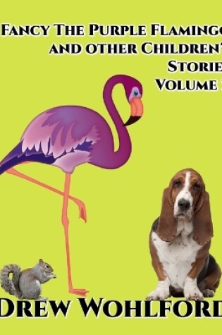 Cover of Fancy The Purple Flamingo and Other Children Stories Volume 2