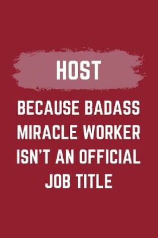 Cover of Host Because Badass Miracle Worker Isn't An Official Job Title