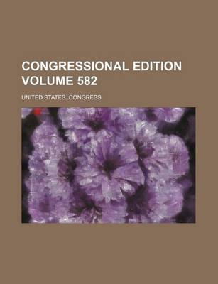 Book cover for Congressional Edition Volume 582