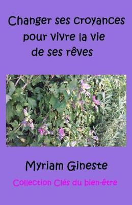 Book cover for Changer Ses Croyances Pour Vivre La Vie de Ses R ves