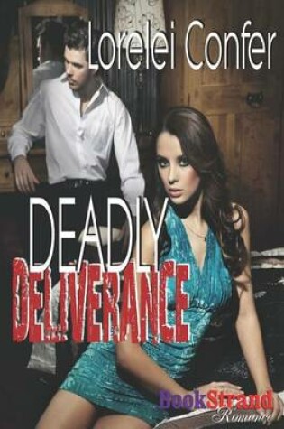 Cover of Deadly Deliverance [Deadly 3] (Bookstrand Publishing Romance)