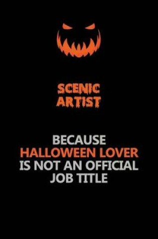 Cover of Scenic Artist Because Halloween Lover Is Not An Official Job Title