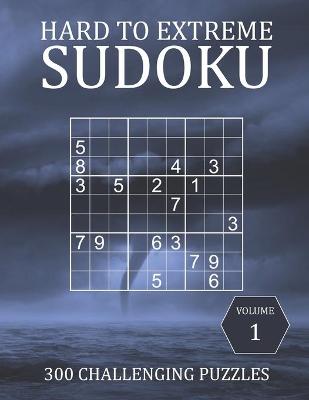 Book cover for Hard to Extreme Sudoku - 300 Challenging Puzzles - Volume 1