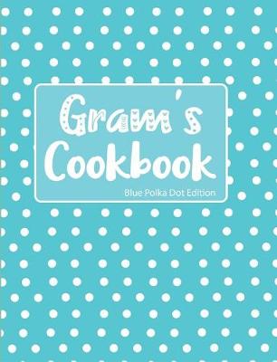 Book cover for Gram's Cookbook Blue Polka Dot Edition