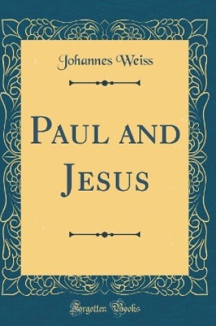 Cover of Paul and Jesus (Classic Reprint)