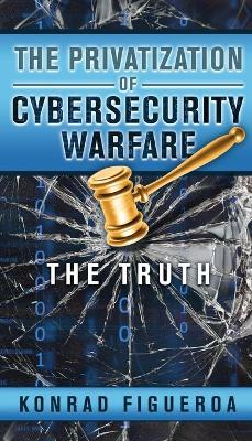 Cover of The Privatization of Cybersecurity Warfare