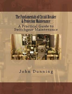 Book cover for The Fundamentals of Circuit Breaker & Protection Maintenance