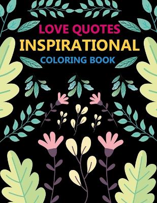 Book cover for Love Quotes Inspirational Coloring Book