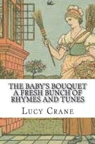 Cover of The Baby's Bouquet a Fresh Bunch of Rhymes and Tunes