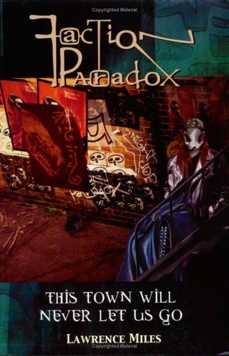 Book cover for Faction Paradox: This Town Will Never Let Us Go