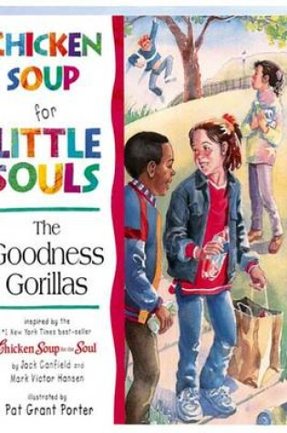 Cover of Chicken Soup for Little Souls the Goodness Gorillas