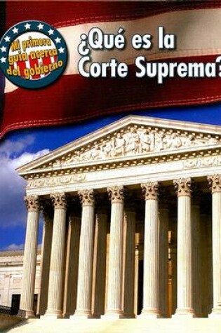 Cover of ¿qué Es La Corte Suprema?