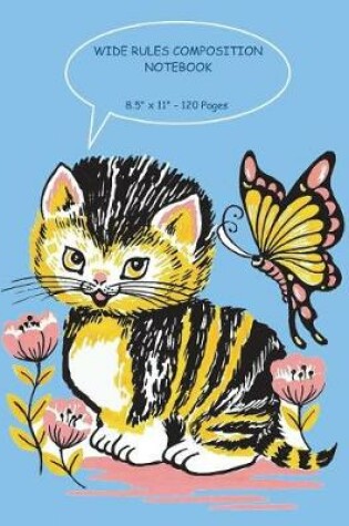 Cover of Cute Cat and Butterfly. Wide Ruled Composition Notebook 8.5"x 11". 120 Pages