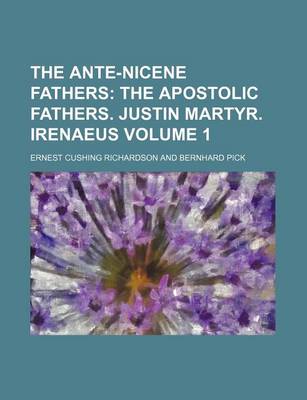 Book cover for The Ante-Nicene Fathers Volume 1; The Apostolic Fathers. Justin Martyr. Irenaeus