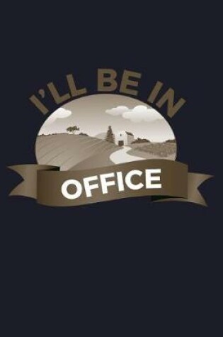 Cover of I'll Be in Office