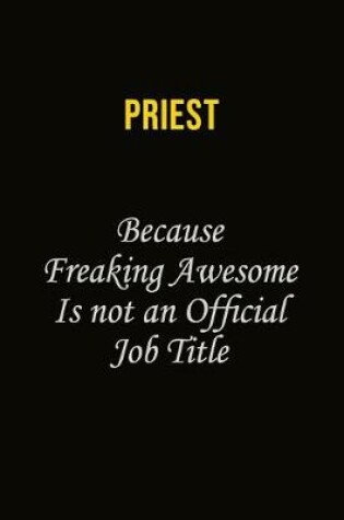 Cover of Priest Because Freaking Awesome Is Not An Official Job Title