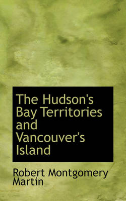 Book cover for The Hudson's Bay Territories and Vancouver's Island