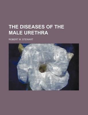 Book cover for The Diseases of the Male Urethra