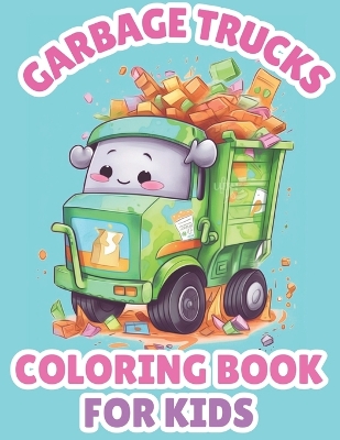 Book cover for Garbage Trucks Coloring Book For Kids