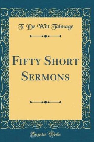 Cover of Fifty Short Sermons (Classic Reprint)