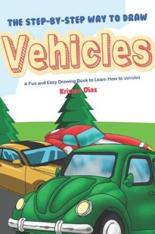 Cover of The Step-by-Step Way to Draw Vehicles