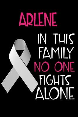 Book cover for ARLENE In This Family No One Fights Alone