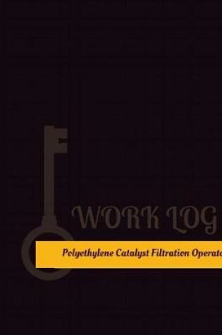 Cover of Polyethylene Catalyst Filtration Operator Work Log