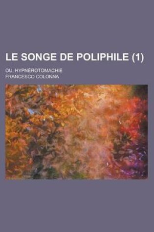 Cover of Le Songe de Poliphile (1); Ou, Hypnerotomachie