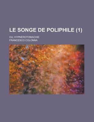 Book cover for Le Songe de Poliphile (1); Ou, Hypnerotomachie