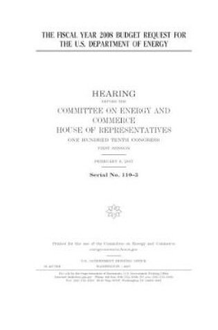 Cover of The fiscal year 2008 budget request for the U.S. Department of Energy