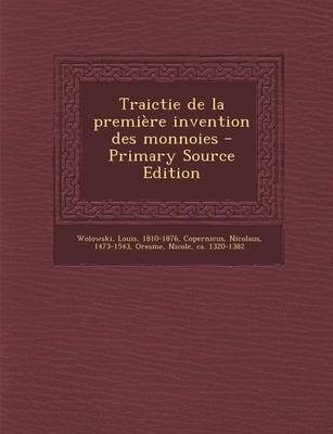 Book cover for Traictie de la premiere invention des monnoies - Primary Source Edition