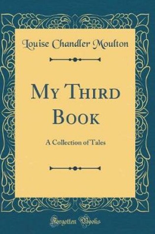 Cover of My Third Book: A Collection of Tales (Classic Reprint)
