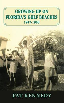 Book cover for Growing Up on Florida's Gulf Beaches 1947-1960