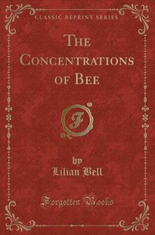 Cover of The Concentrations of Bee (Classic Reprint)