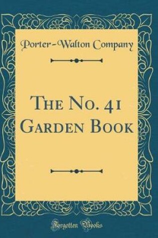 Cover of The No. 41 Garden Book (Classic Reprint)