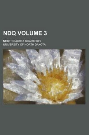 Cover of Ndq Volume 3; North Dakota Quarterly