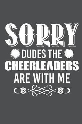 Book cover for Sorry Dudes The Cheerleaders Are With Me